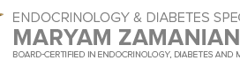 Endocrinology and Diabetes Specialist: Maryam Zamanian, MD